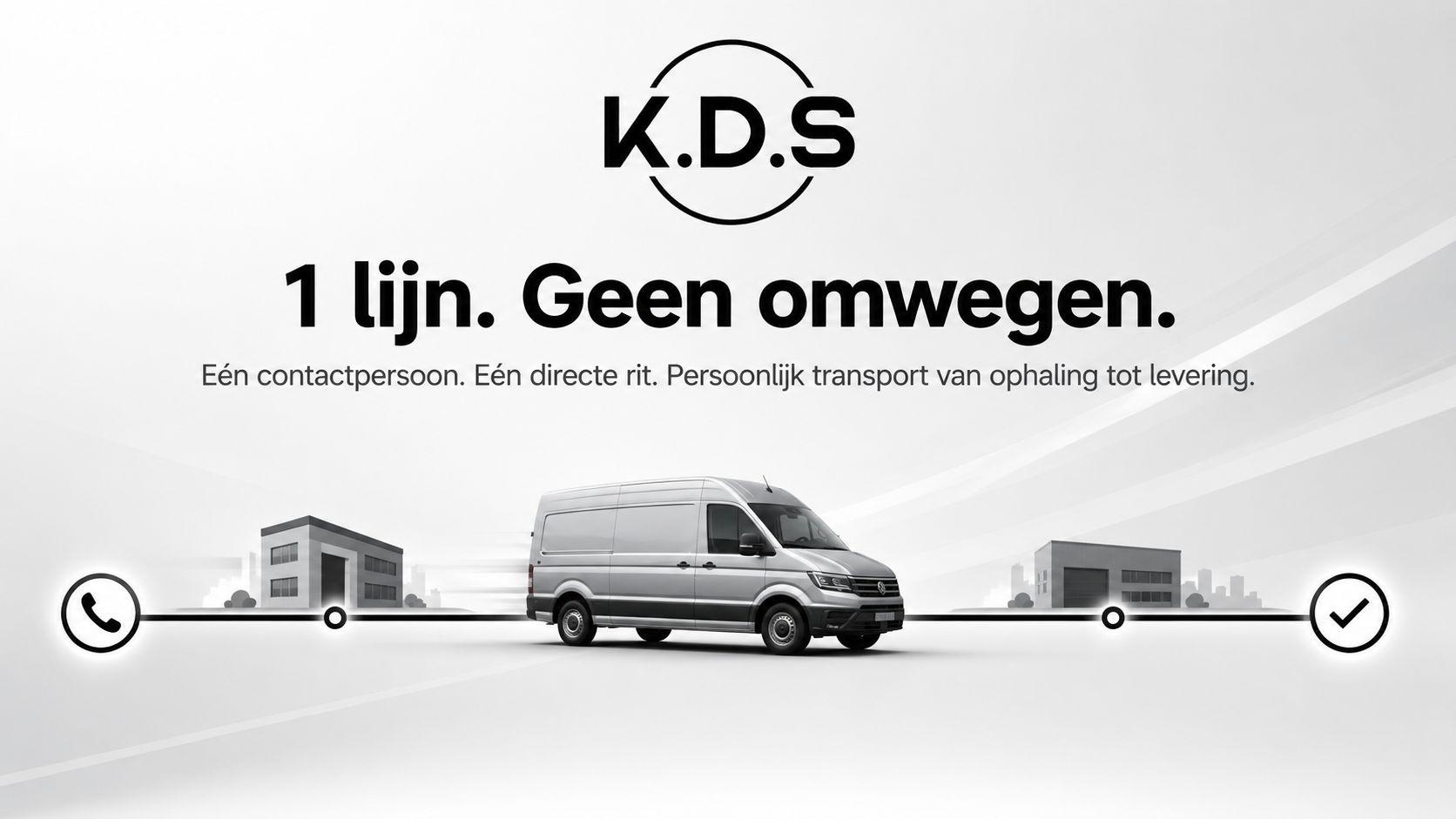 1 lijn. Geen omwegen. Eén contactpersoon, één directe rit, van ophaling tot levering.